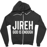 Jireh God Is Enough - Jesus Christ, Faith, Christian Quote Zipper Hoodie | Artistshot