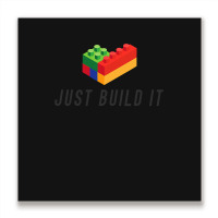 Just Build It Blocks Bricks Building Blocks Toy Metal Print Square | Artistshot