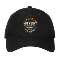 I'm Actually Not I'm Just Mean People Think I'm Joking Adjustable Cap | Artistshot