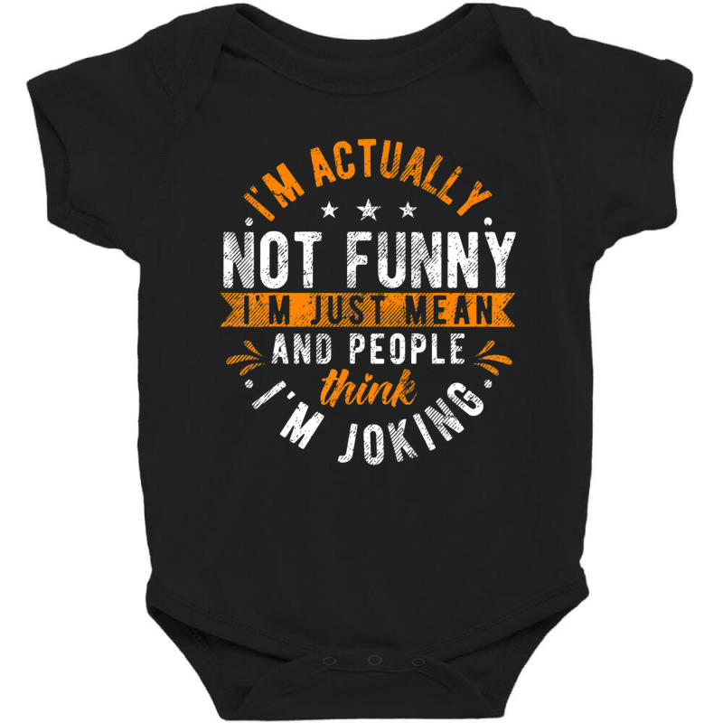 I'm Actually Not I'm Just Mean People Think I'm Joking Baby Bodysuit by cm-arts | Artistshot