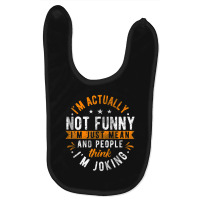 I'm Actually Not I'm Just Mean People Think I'm Joking Baby Bibs | Artistshot