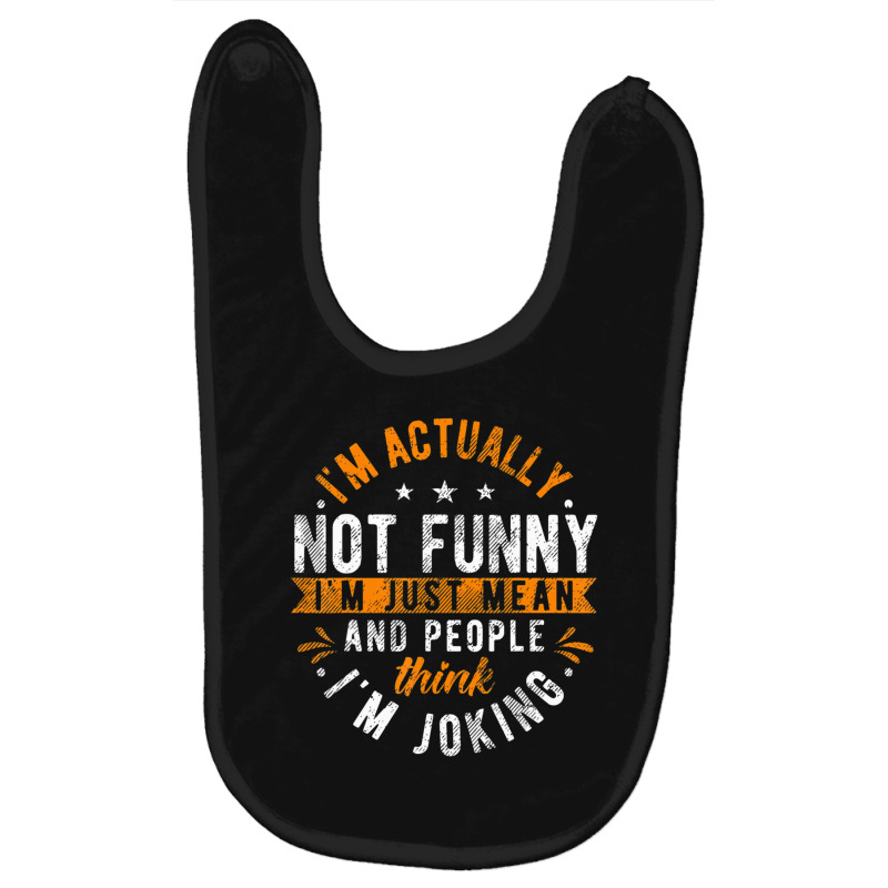 I'm Actually Not I'm Just Mean People Think I'm Joking Baby Bibs by cm-arts | Artistshot