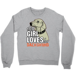 This Girl Loves Her Dachshund Crewneck Sweatshirt | Artistshot