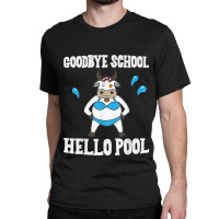 Goodbye School Hello Pool Last Day Of School Cow Classic T-shirt | Artistshot