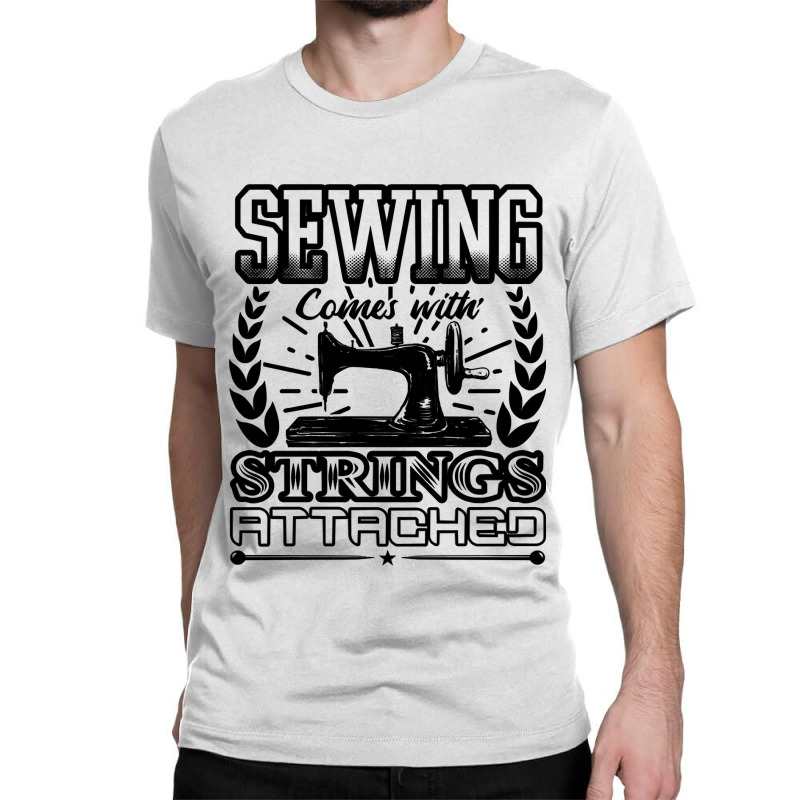 Sewing Comes With Strings Attached 69 Quilting Classic T-shirt by coolquirrell | Artistshot