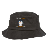 I'm Not Short I'm Penguin Size Quote Bucket Hat | Artistshot