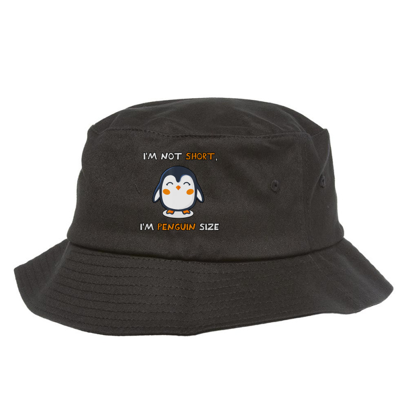 I'm Not Short I'm Penguin Size Quote Bucket Hat by cm-arts | Artistshot