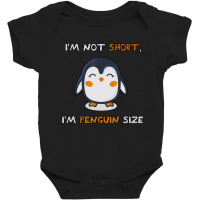 I'm Not Short I'm Penguin Size Quote Baby Bodysuit | Artistshot