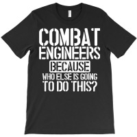 Combat Engineers Combat Engineering T Shirt T-shirt | Artistshot