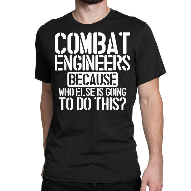 Combat Engineers Combat Engineering T Shirt Classic T-shirt by cm-arts | Artistshot