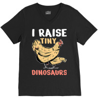 Chicken Cock I Raise Tiny Dinosaurs 354 Hen Chick V-neck Tee | Artistshot