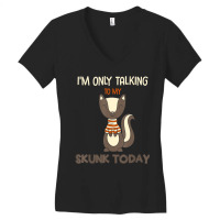 I'm Only Talking To My Skunk Today Pet Animal Quote Women's V-neck T-shirt | Artistshot