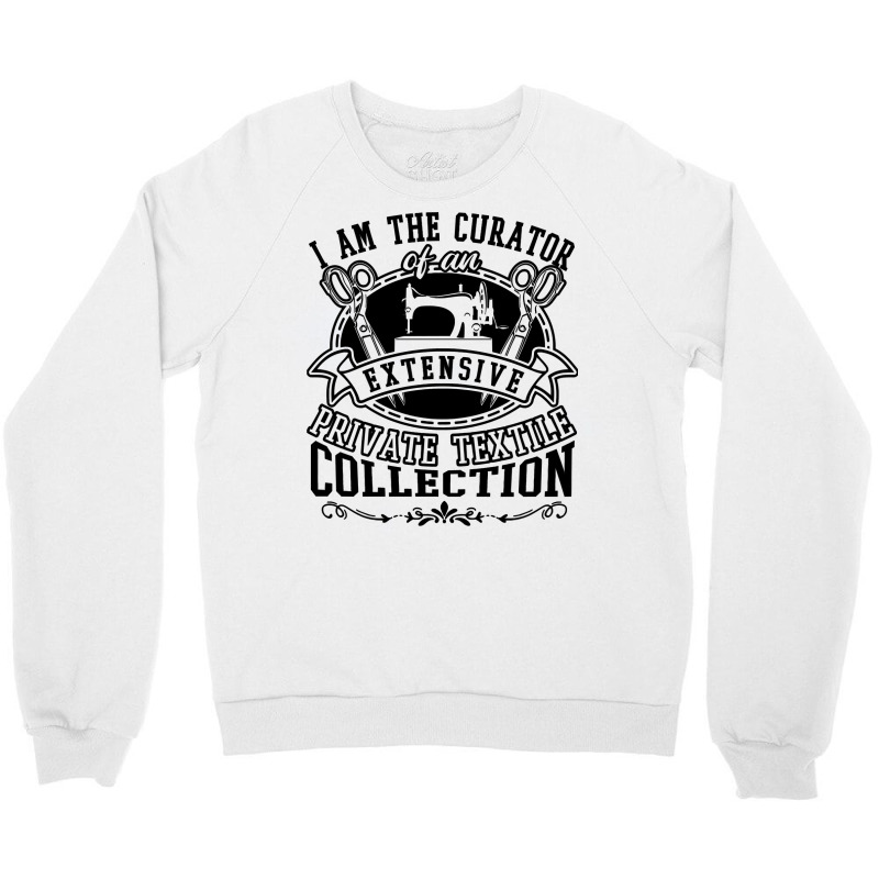 Sewing Curator Of An Extensive Private Textile Collection 53 Quilting Crewneck Sweatshirt by coolquirrell | Artistshot