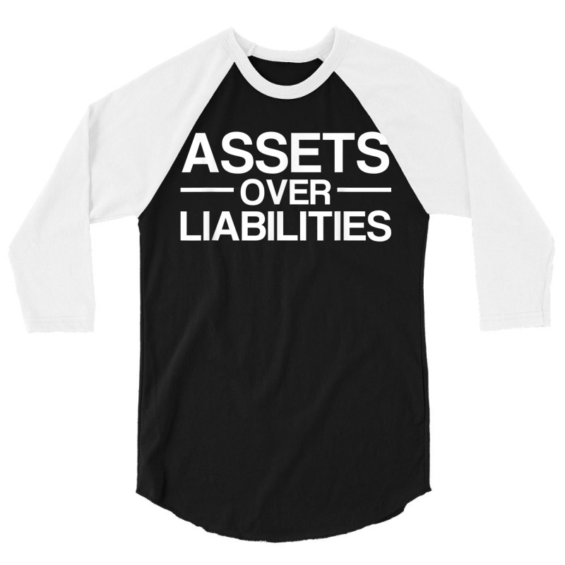 Assets Over Liabilities Accountant 3/4 Sleeve Shirt by HailieKey | Artistshot