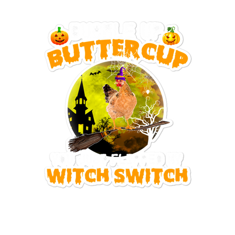 Chicken Cock Buckle Up Buttercup You Just Flipped My Witch Switch 87 H Sticker | Artistshot