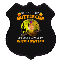 Chicken Cock Buckle Up Buttercup You Just Flipped My Witch Switch 87 H Shield Patch | Artistshot