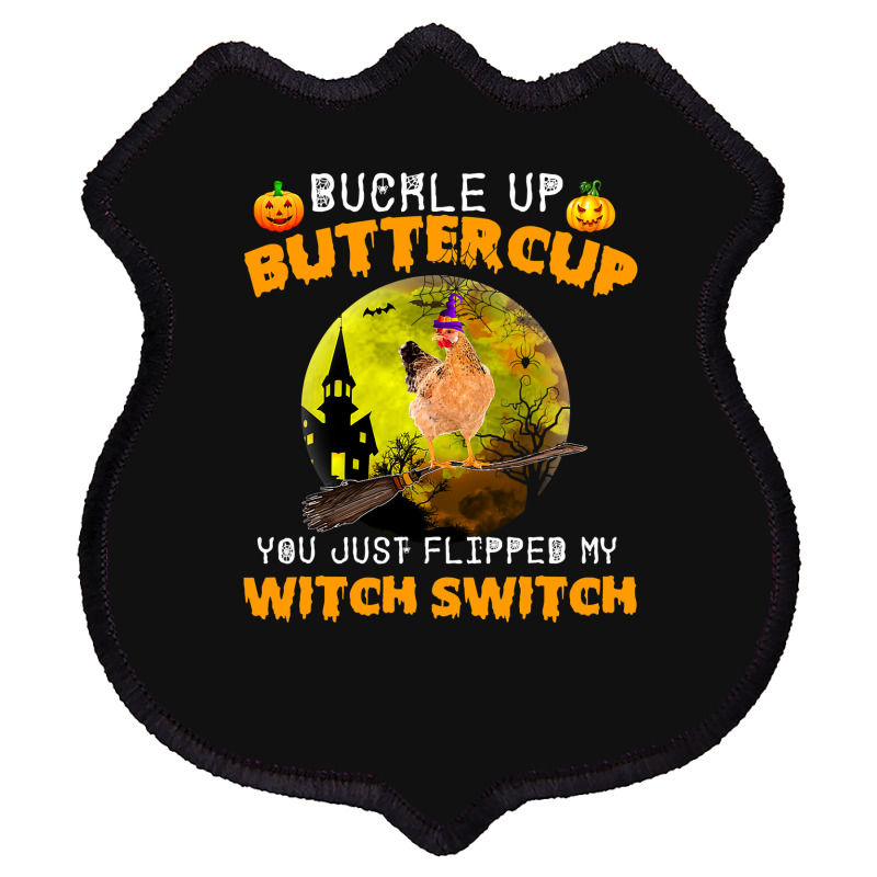 Chicken Cock Buckle Up Buttercup You Just Flipped My Witch Switch 87 H Shield Patch | Artistshot