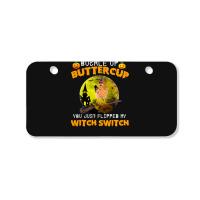 Chicken Cock Buckle Up Buttercup You Just Flipped My Witch Switch 87 H Bicycle License Plate | Artistshot