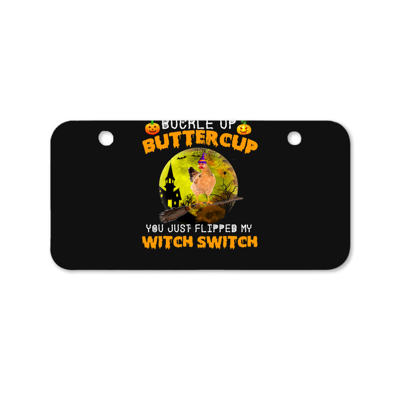 Chicken Cock Buckle Up Buttercup You Just Flipped My Witch Switch 87 H Bicycle License Plate | Artistshot