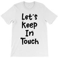 Let’s Keep In Touch Funny White Lies Quotes T-shirt | Artistshot