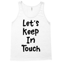 Let’s Keep In Touch Funny White Lies Quotes Tank Top | Artistshot