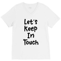 Let’s Keep In Touch Funny White Lies Quotes V-neck Tee | Artistshot