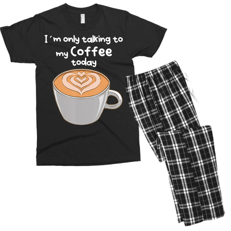 I??m Only Talking To My Coffee Today Men's T-shirt Pajama Set by cm-arts | Artistshot