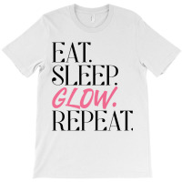 Eat Sleep Glow Repeat Esthetician Skincare Glow Premium T Shirt T-shirt | Artistshot