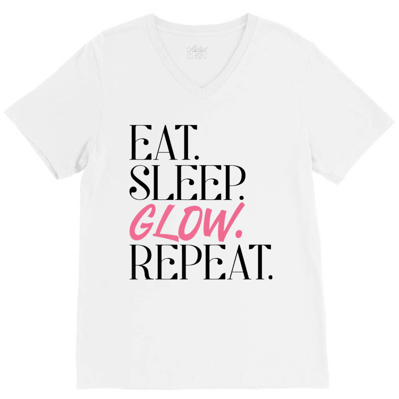 Eat Sleep Glow Repeat Esthetician Skincare Glow Premium T Shirt V-neck Tee | Artistshot