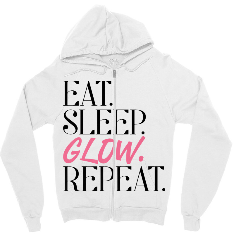 Eat Sleep Glow Repeat Esthetician Skincare Glow Premium T Shirt Zipper Hoodie | Artistshot