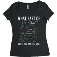 What Part Of Dont You Understand For Math Teacher Women's Triblend Scoop T-shirt | Artistshot