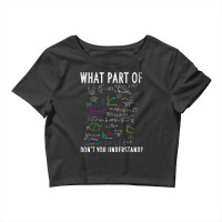 What Part Of Dont You Understand For Math Teacher Crop Top | Artistshot