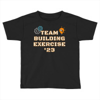 Team Building Exercise 2023 Teamwork Motivation Building T Shirt Toddler T-shirt | Artistshot