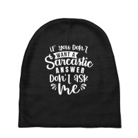 If You Don't Want A Sarcastic Answer Don't Ask Me Baby Beanies | Artistshot