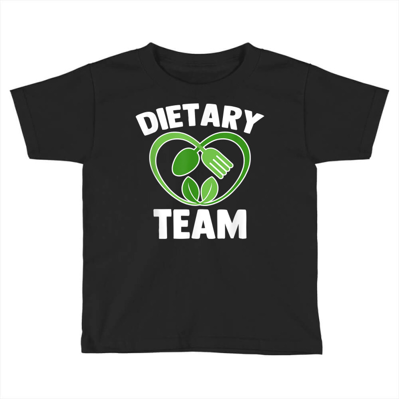 Dietary Team   Funny Dietitian Dietary Aide Rd Dietician T Shirt Toddler T-shirt by cm-arts | Artistshot