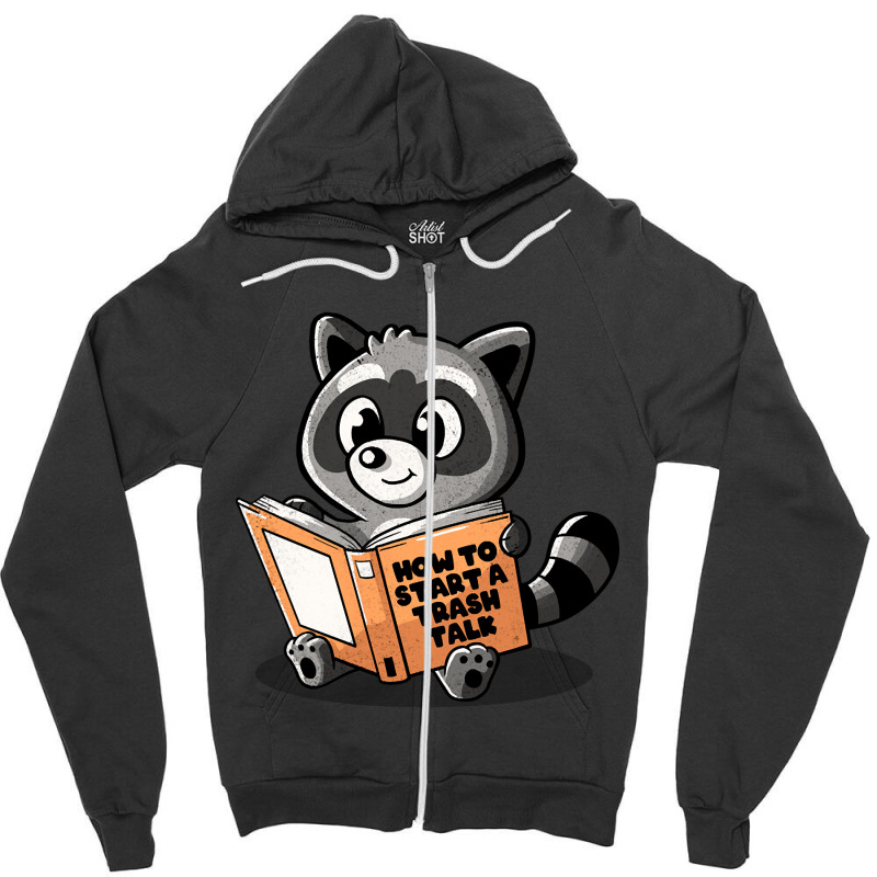 How To Start A Trash Talk Cute Funny Raccoon Gift Zipper Hoodie | Artistshot