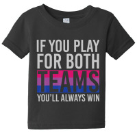 If You Play For Both Teams Youll Always Win Bisexual Baby Tee | Artistshot