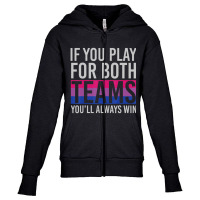 If You Play For Both Teams Youll Always Win Bisexual Youth Zipper Hoodie | Artistshot