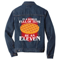 In A World Full Of Ten Be An Eleven Healthy Waffle Men Denim Jacket | Artistshot