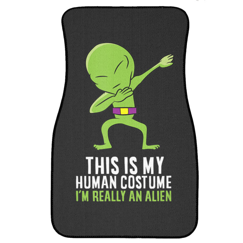 Alien Costume This Is My Human Costume I'm Really An Alien Front Car Mat by doboc | Artistshot