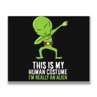 Alien Costume This Is My Human Costume I'm Really An Alien Metal Print Horizontal | Artistshot