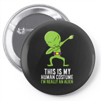 Alien Costume This Is My Human Costume I'm Really An Alien Pin-back Button | Artistshot