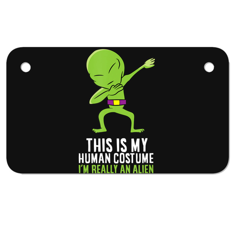 Alien Costume This Is My Human Costume I'm Really An Alien Motorcycle License Plate by doboc | Artistshot