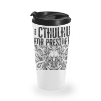 Cthulhu For President Why Choose The Lesser Evil Travel Mug | Artistshot