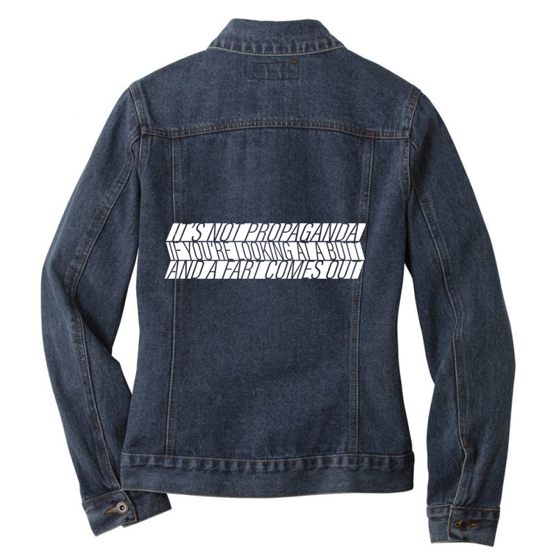 It's Not Propaganda Ladies Denim Jacket by kentuckykonpha9 | Artistshot