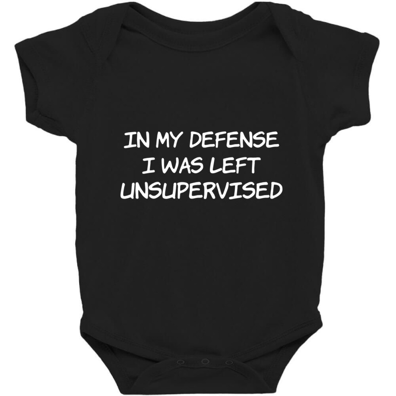 In My Defense I Was Left Unsupervised Baby Bodysuit by cm-arts | Artistshot