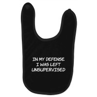 In My Defense I Was Left Unsupervised Baby Bibs | Artistshot