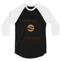 Instant Musician Just Add Coffee T 3/4 Sleeve Shirt | Artistshot