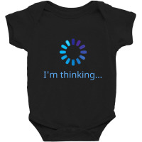 I'm Thinking Buffering Processing Stand By Loading Baby Bodysuit | Artistshot