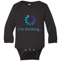 I'm Thinking Buffering Processing Stand By Loading Long Sleeve Baby Bodysuit | Artistshot